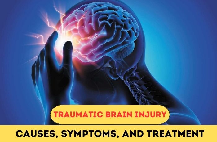 Traumatic Brain Injury: Causes, Symptoms, And Treatment