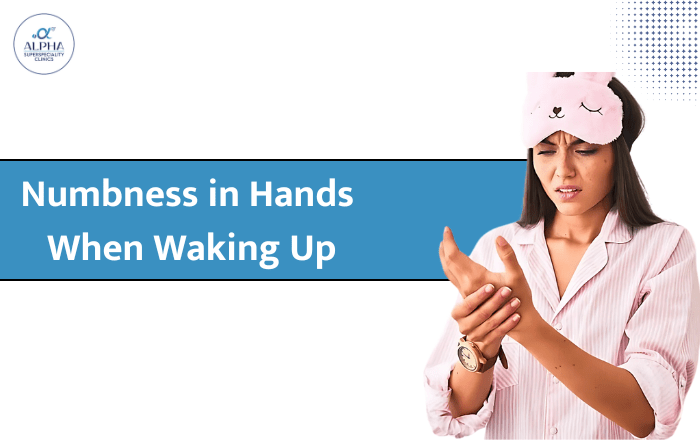 Numbness in Hands When Waking Up: Causes & Solutions