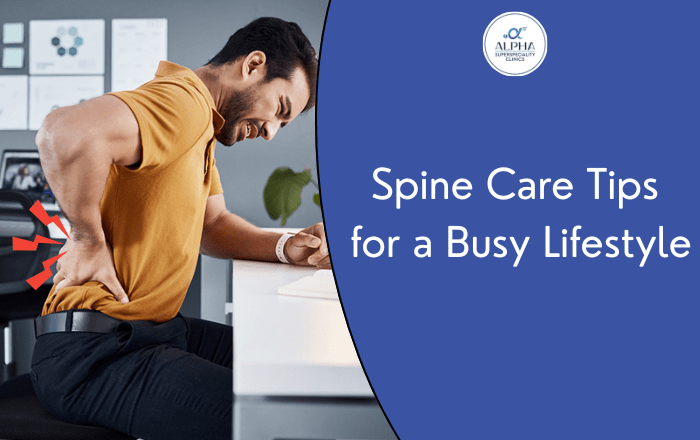 Best Ways to Take Care of Your Spine with a Busy Lifestyle